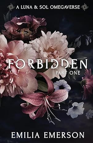 Forbidden: Part One (Luna &amp; Sol Omegaverse #1)