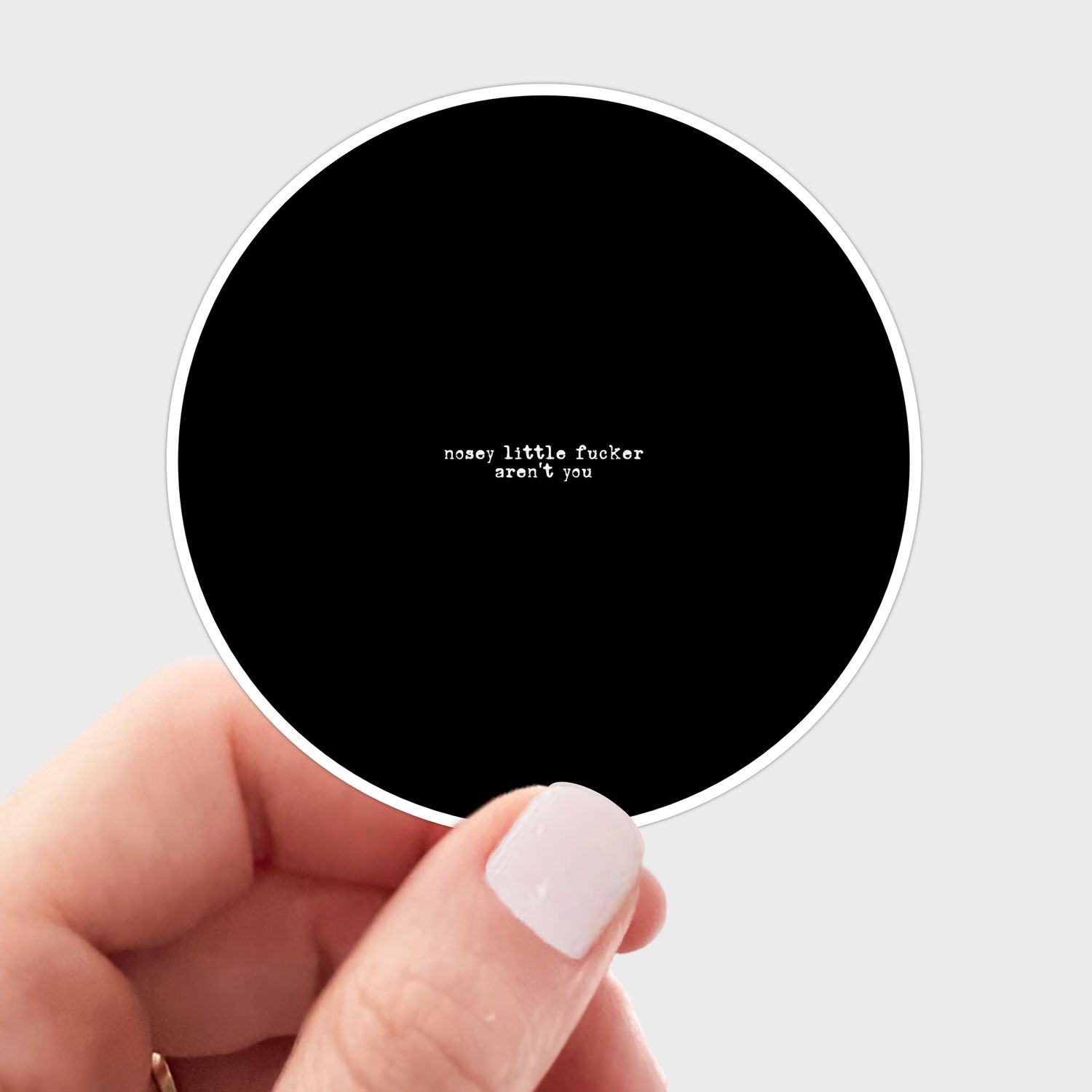 Nosey Little Fucker Aren't You Sticker - swear, funny, fuck