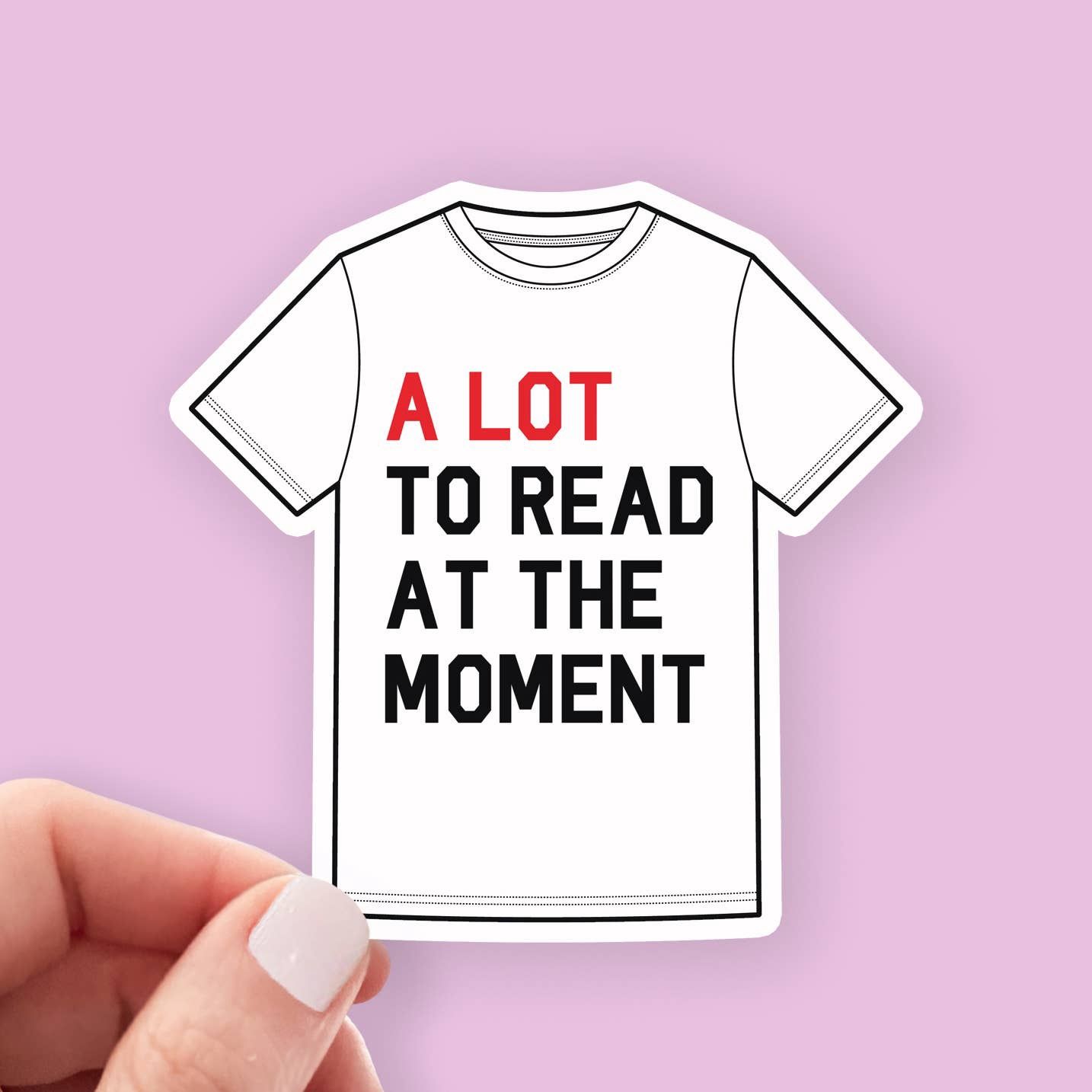 A Lot to Read at the Moment Bookish Sticker