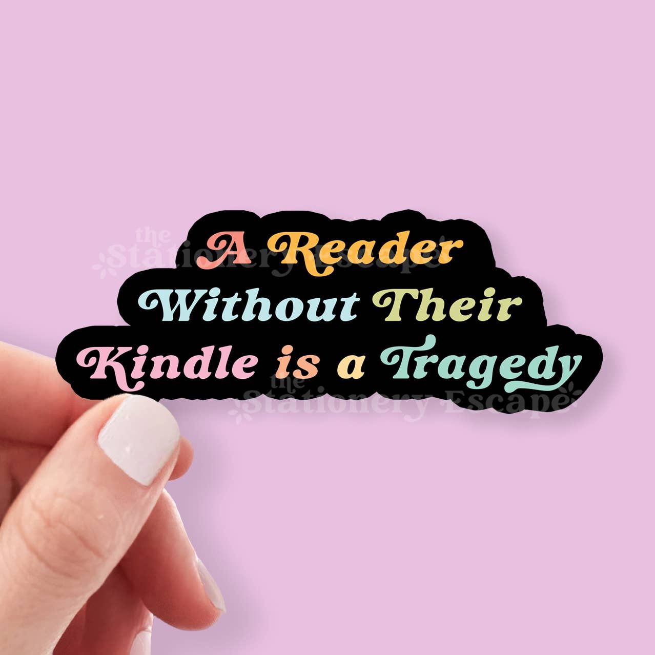 A Reader Without Their Kindle is a Tragedy Sticker(1)