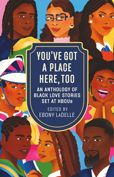 You've Got a Place Here, Too: An Anthology of Black Love Stories Set at HBCUs
