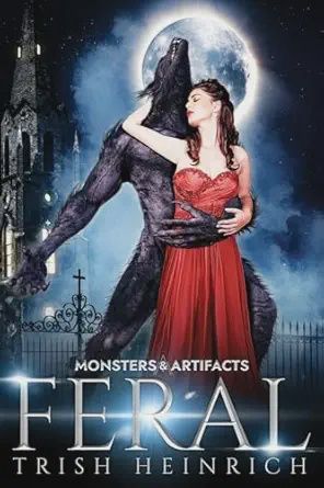 Feral (Monsters &amp; Artifacts #1)