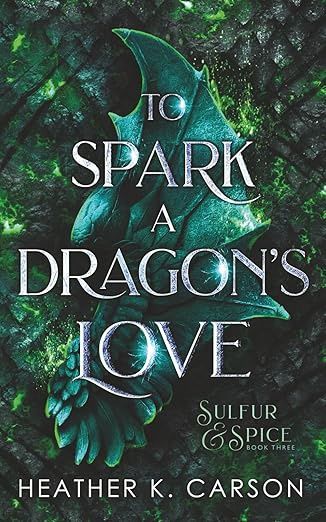 To Spark a Dragon's Love (Sulfur &amp; Spice #3)