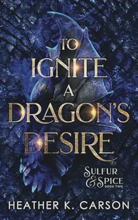 To Ignite a Dragon's Desire (Sulfur &amp; Spice #2)