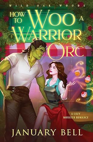 How to Woo a Warrior Orc (Wild Oak Woods #2)