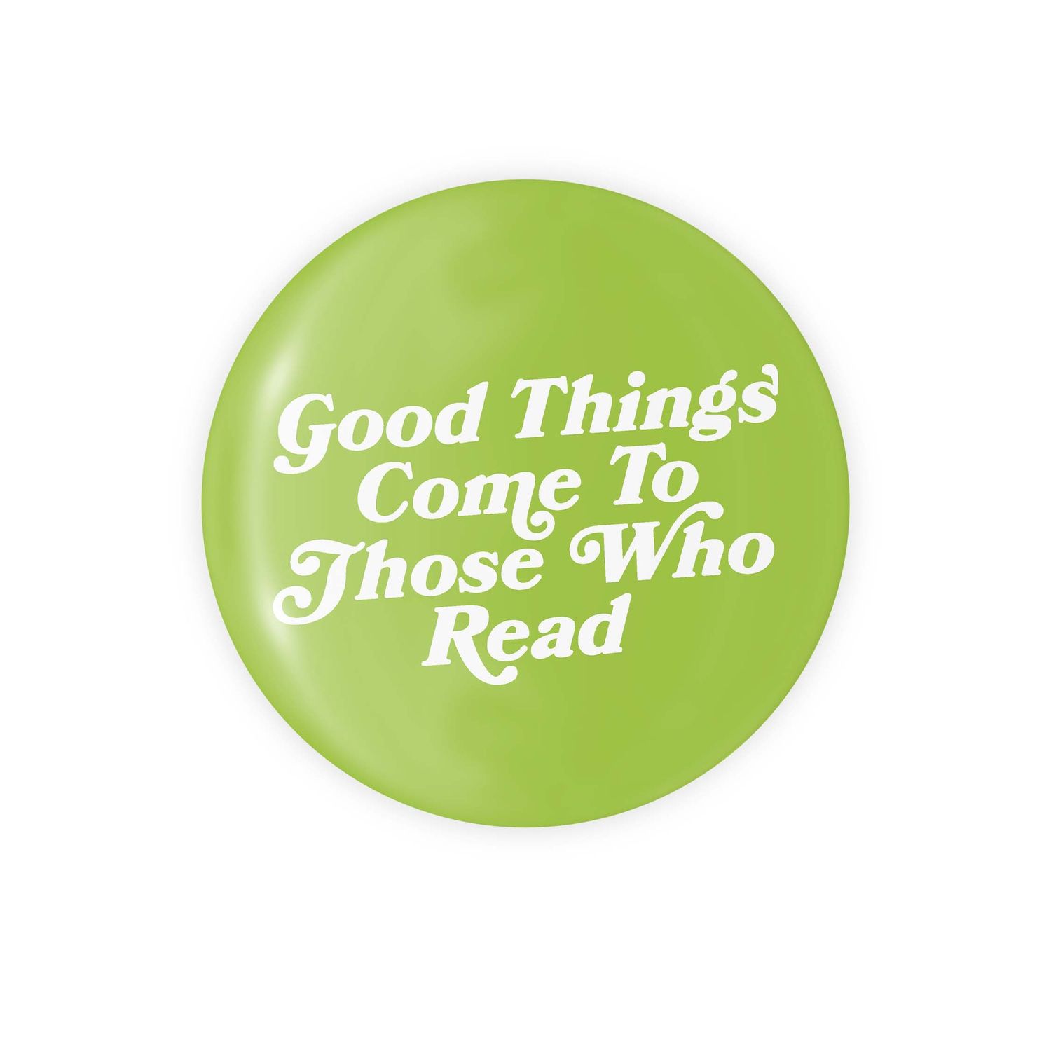 Good Things Come To Those Who Read 1.25" Round Button