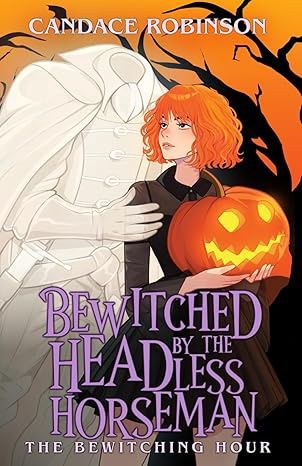 Bewitched by the Headless Horseman (The Bewitching Hour)