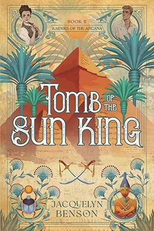Tomb of the Sun King (Raiders of the Arcana #2)