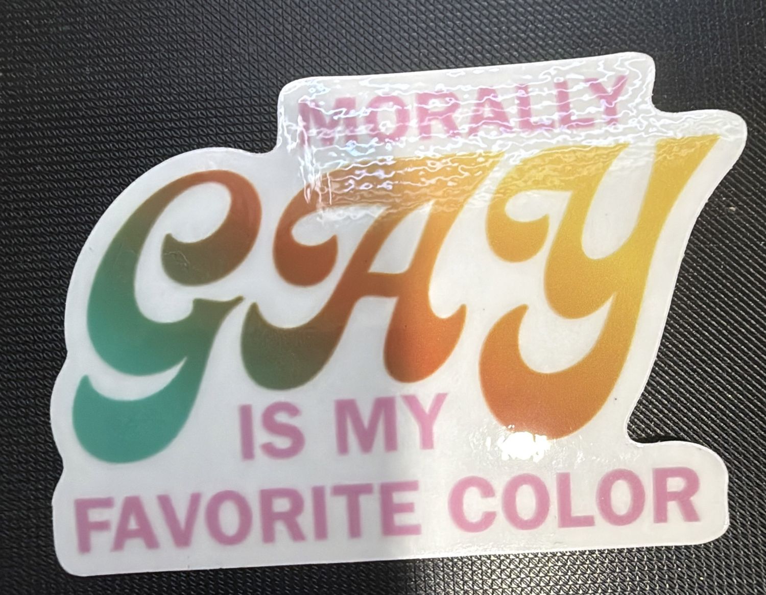 Morally Gay is my Favorite color