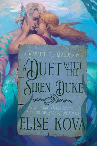 A Duet with the Siren Duke: A Standalone Fantasy Romance (Married to Magic #4)