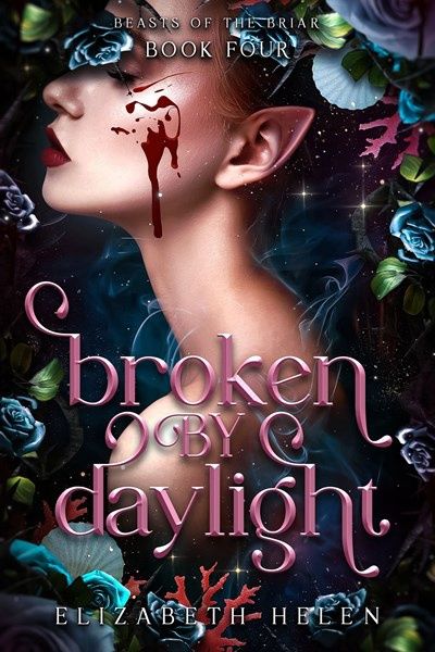 Broken by Daylight (Standard Edition) (Beasts of the Briar #4)