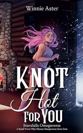 Knot Hot for You (Starfalls Omegaverse #3)