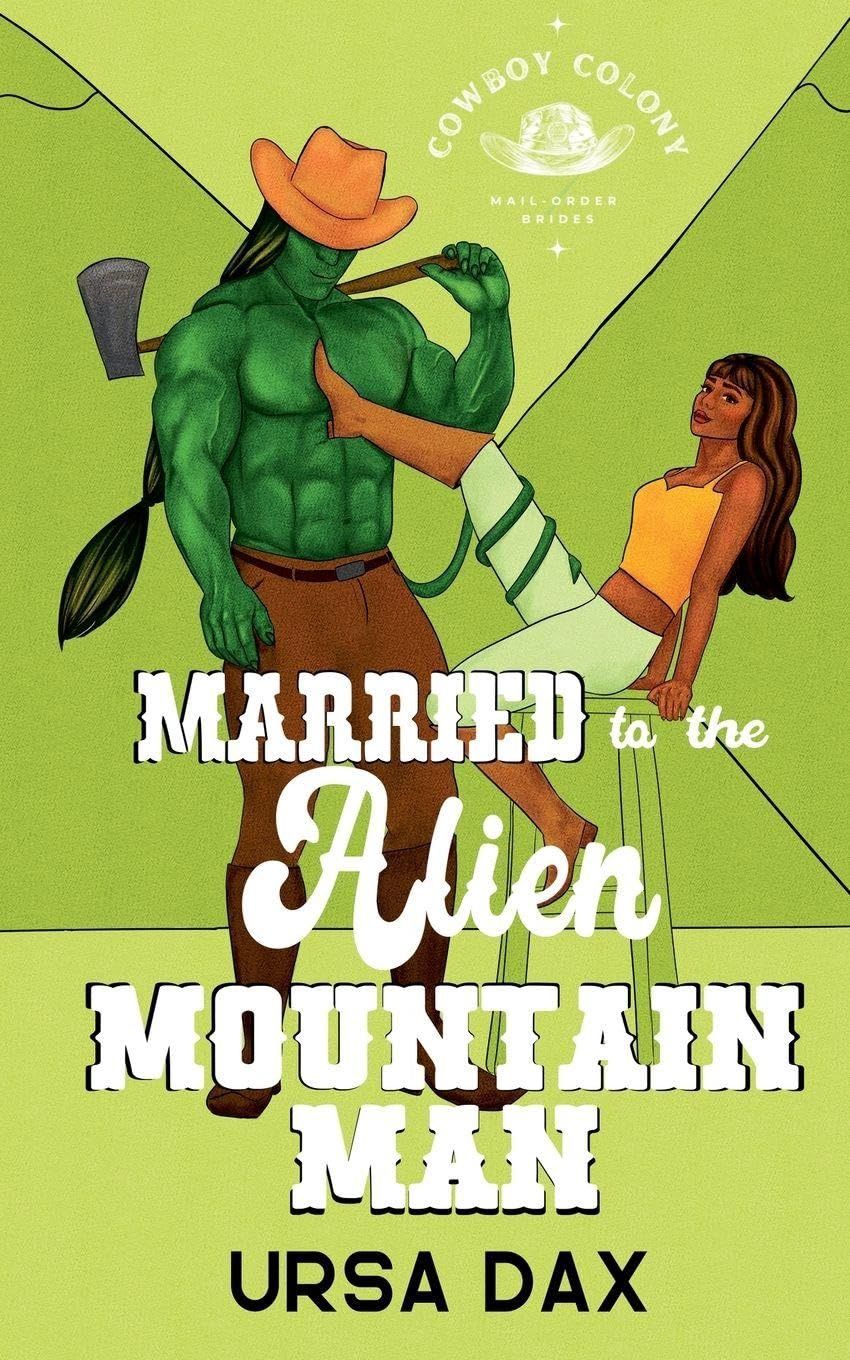 Married to the Alien Mountain Man (Cowboy Colony Mail-Order Brides #5)