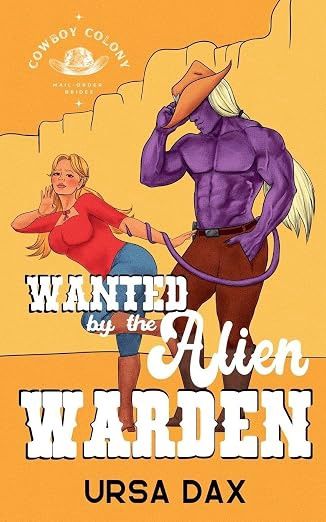 Wanted by the Alien Warden (Cowboy Colony Mail-Order Brides #4)