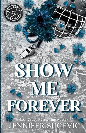 Show Me Forever (Discreet Cover) (Chicago Railers Hockey #3)