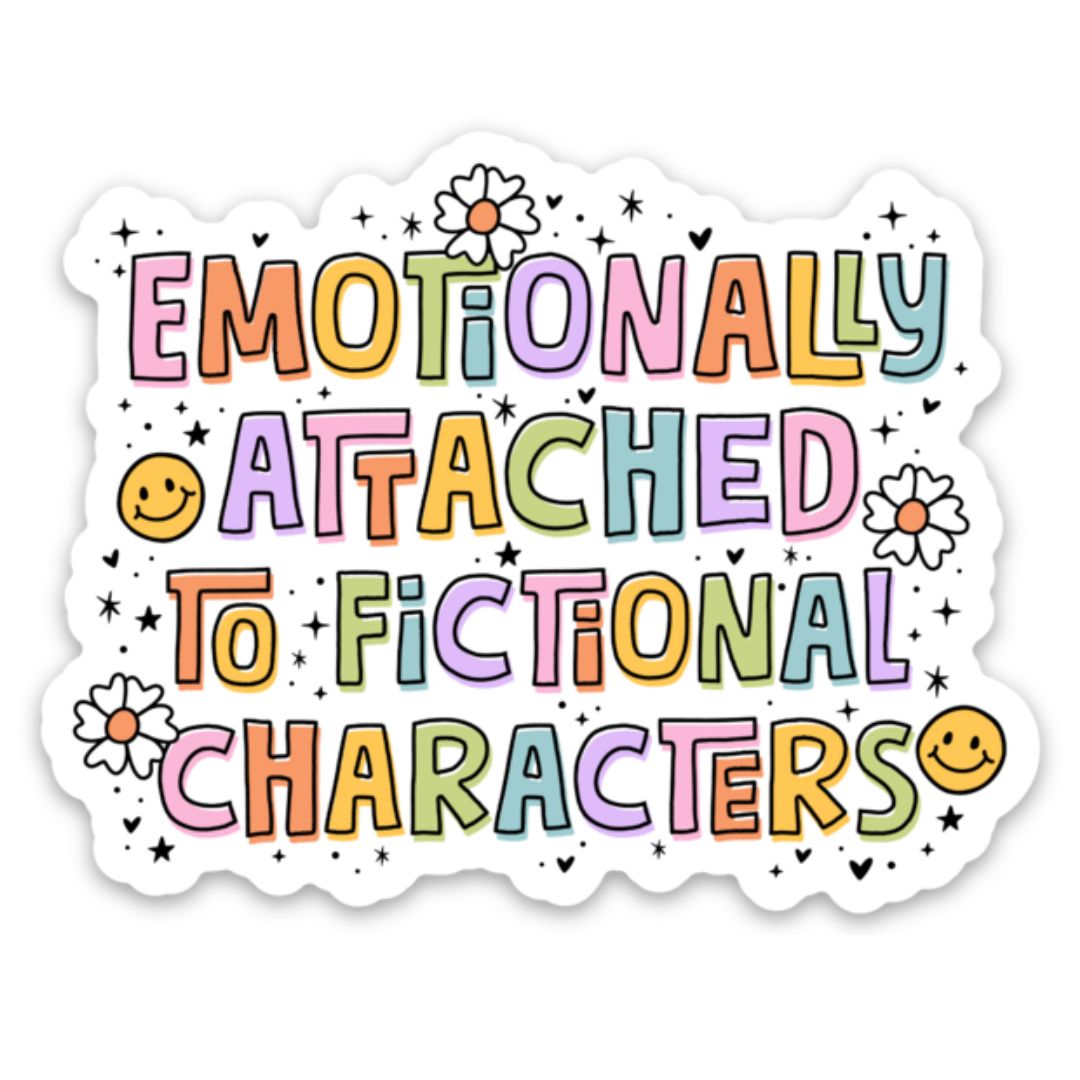 Emotionally Attached to Fictional Characters Sticker