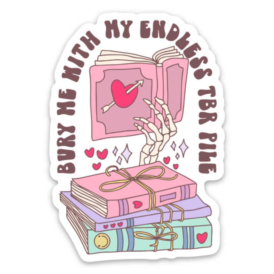 Bury Me With My Endless TBR List Sticker
