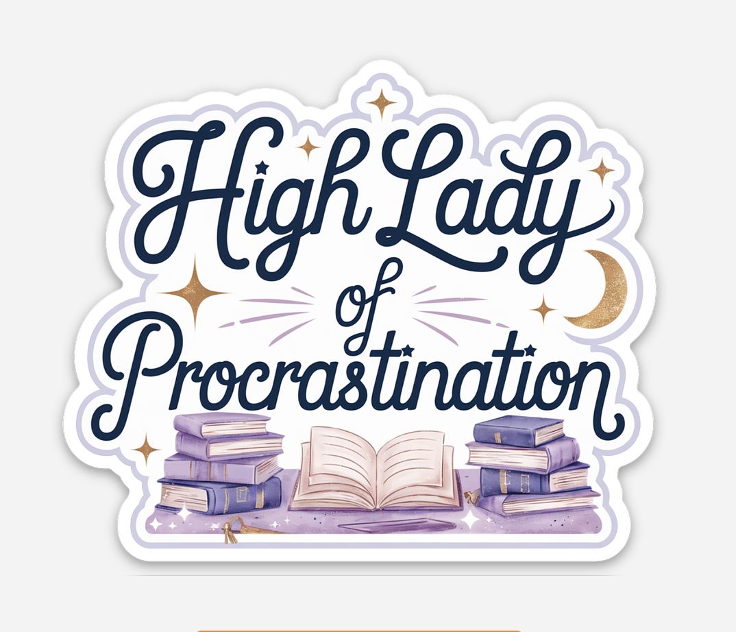 High Lady of Procrastination Sticker