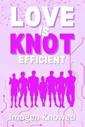 Love is Knot Efficient (Love Is Knot Rational #2)