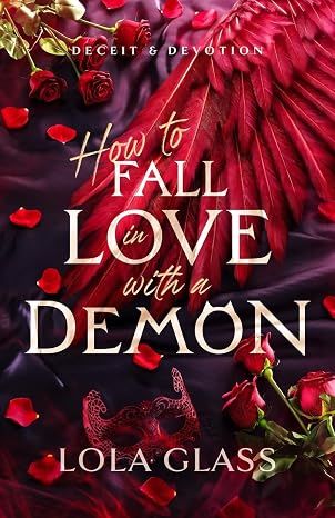How to Fall in Love with a Demon (Deceit &amp; Devotion #1)