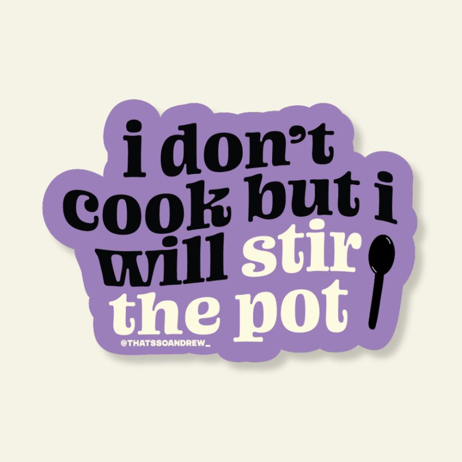 Don't Cook But I Stir the Pot | Snarky Vinyl Sticker