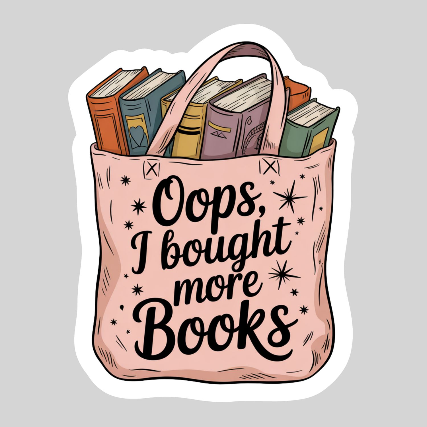 Oops I Bought More Books Books in Tote – 3" Waterproof Bookish Sticker with Holo Overlay – Reading, Books, Reader Gift, Book Lover(1)