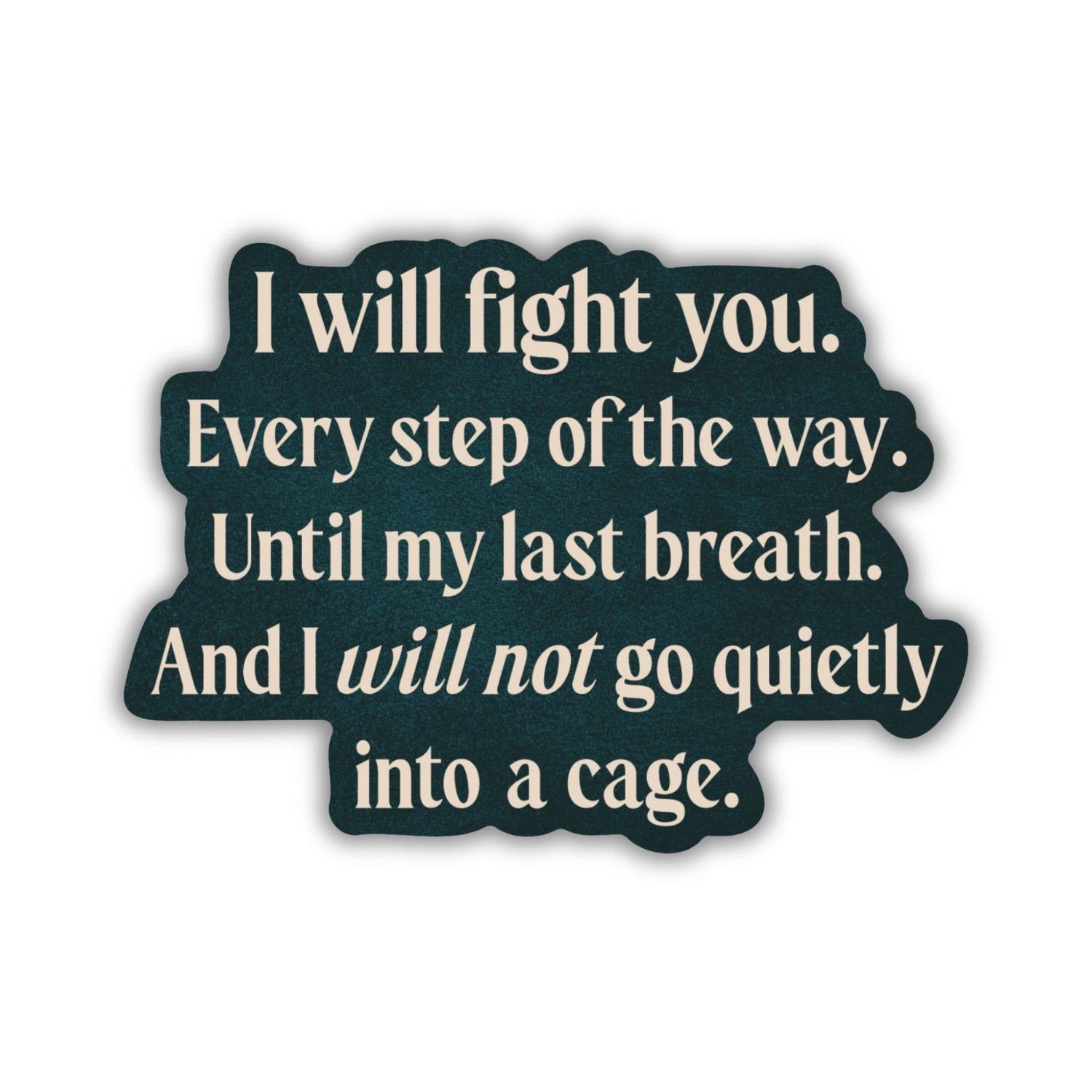 I Will Not Go Quietly Sticker | Shield of Sparrows