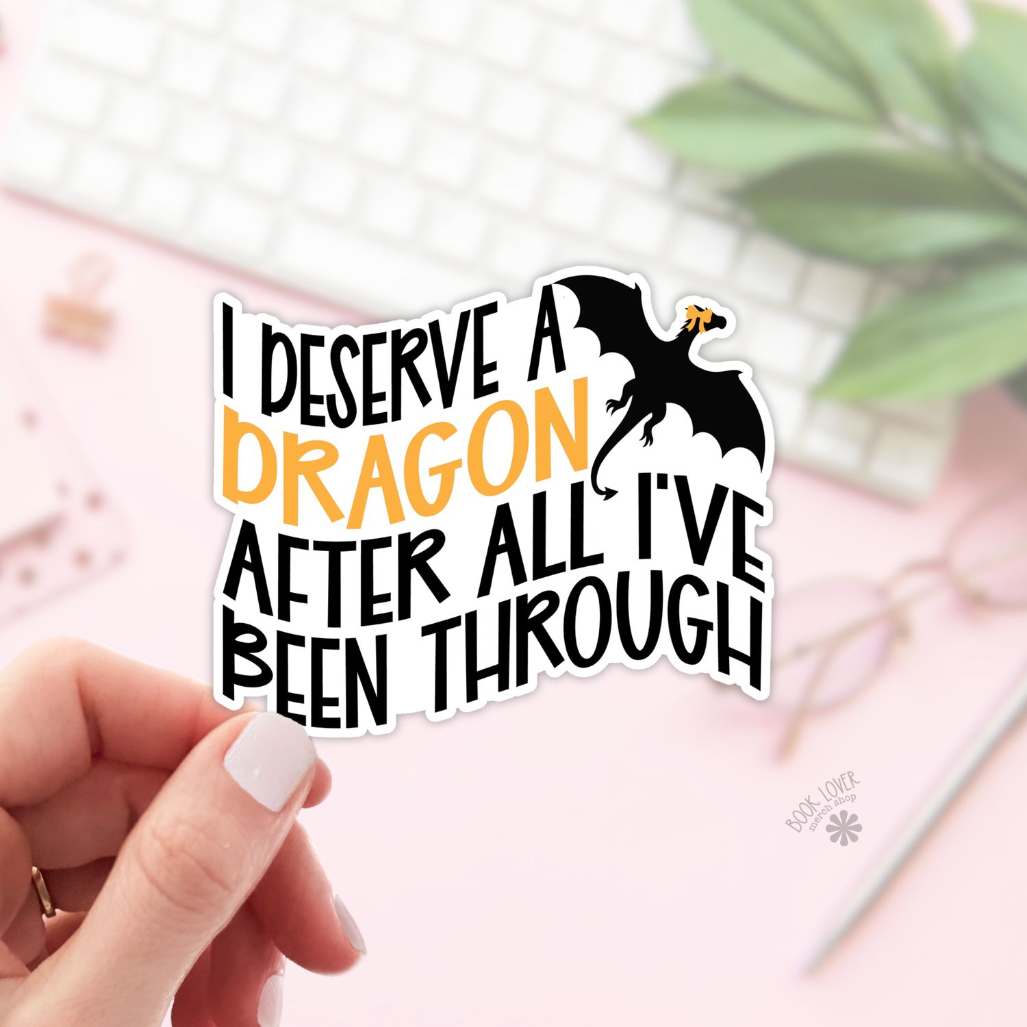 I Deserve a Dragon After All Ive Been Through Stickers, Size: 2''