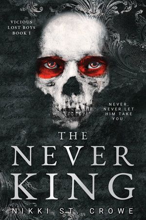 The Never King (Vicious Lost Boys, 1): A Peter Pan Dark Romance (Vicious Lost Boys)