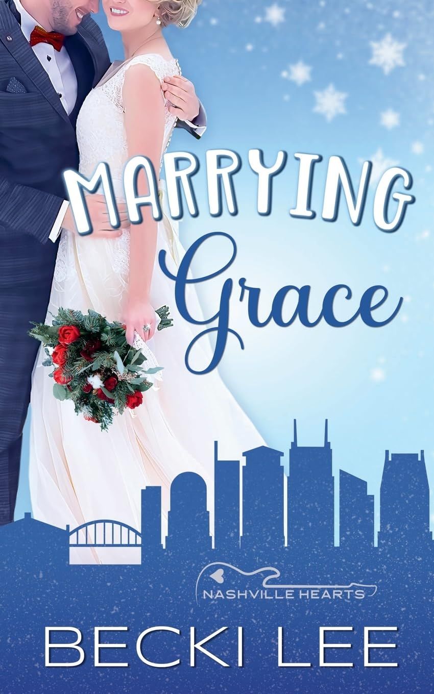 Marrying Grace: A Sweet Christmas Wedding Novella (Nashville Hearts)