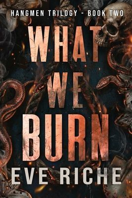 What We Burn: A Dark Why-Choose Romance (Illustrated Edition) (Hangmen Trilogy #2)