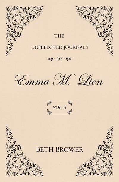 The Unselected Journals of Emma M. Lion: Vol. 6