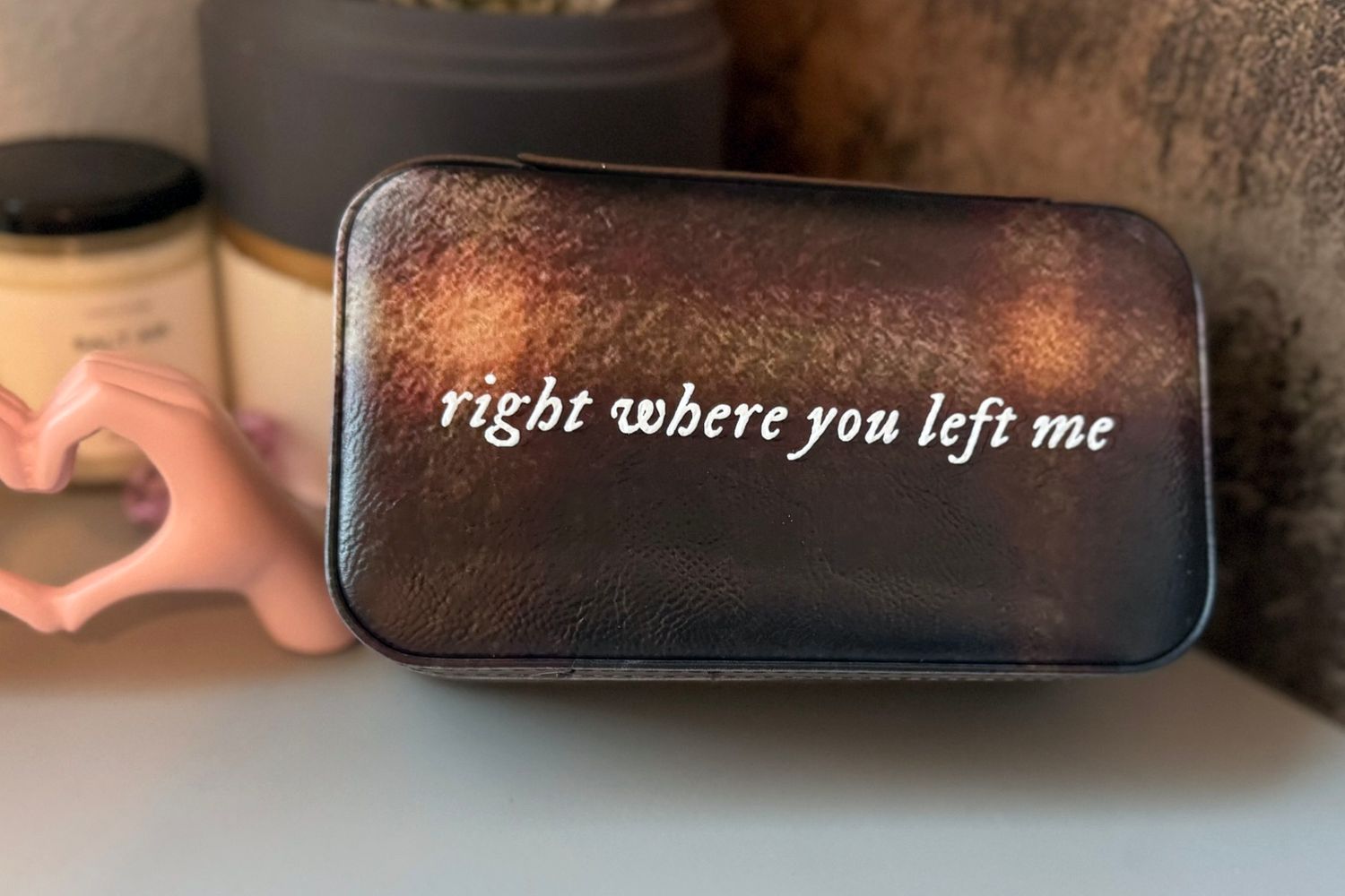 &quot;right where you left me&quot; Jewelry Box