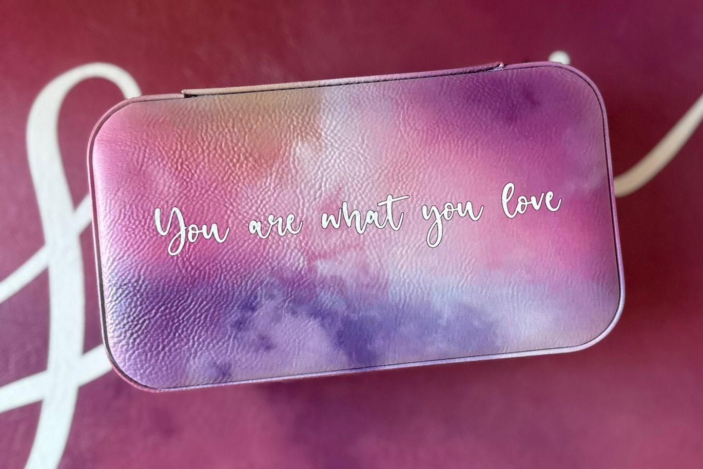 &quot;You are what you love&quot; Jewelry Box