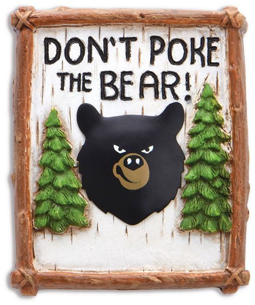 DON&#39;T POKE THE BEAR MAGNET