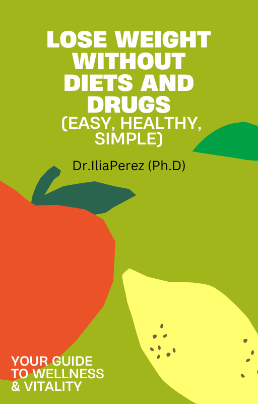 Lose weight without diets and drugs (easy, healthy, simple)