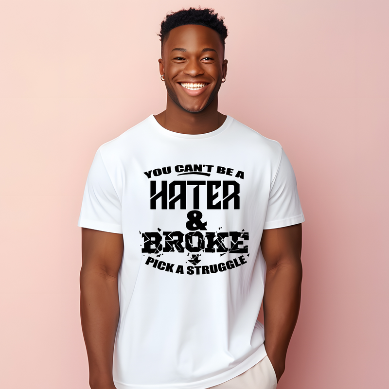 “You Can&#39;t Be a Hater &amp; Broke” Statement – Pick a Struggle