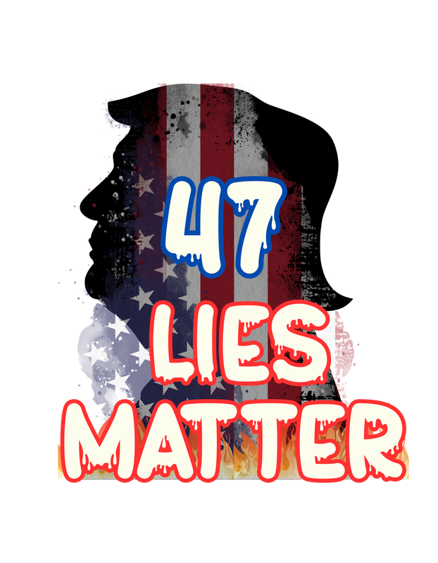 47 Lies Matter Graphic Tee