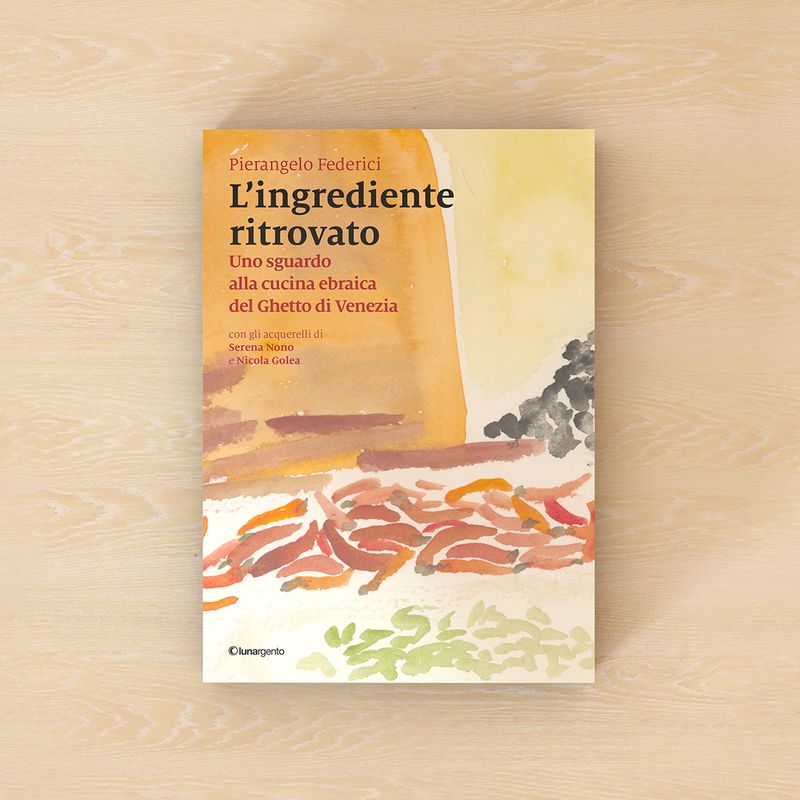 L’ingrediente ritrovato - Uno sguardo alla cucina del Ghetto di Venezia