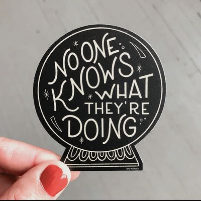 No One Knows What They&#39;re Doing Vinyl Decal Sticker
