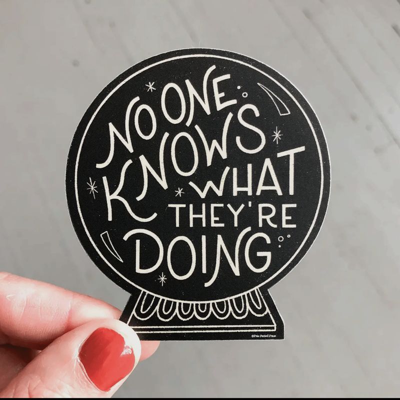 No One Knows What They&#39;re Doing Vinyl Decal Sticker