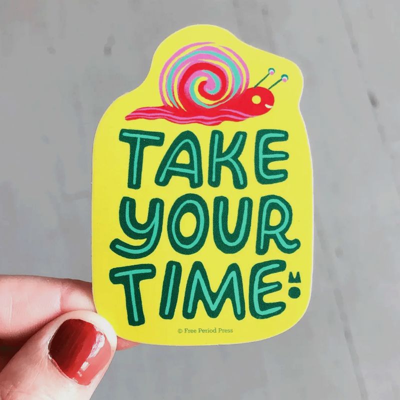 Take Your Time Vinyl Decal Sticker