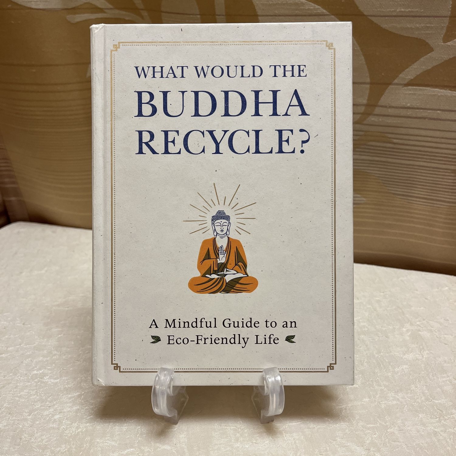 What Would the Buddha Recycle?: A Mindful Guide