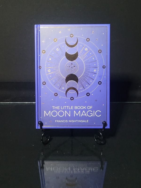 The Little Book of Moon Magic: Lunar Lore, Rituals &amp; Spells