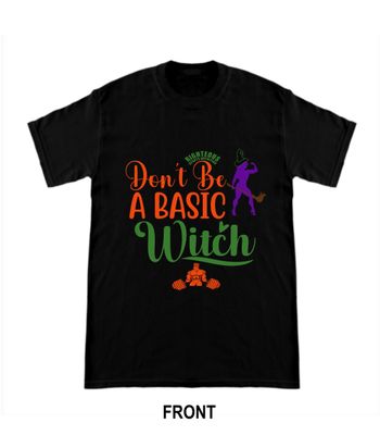 RIGHTEOUS DON&#39;T BE A BASIC WITCH T-SHIRT