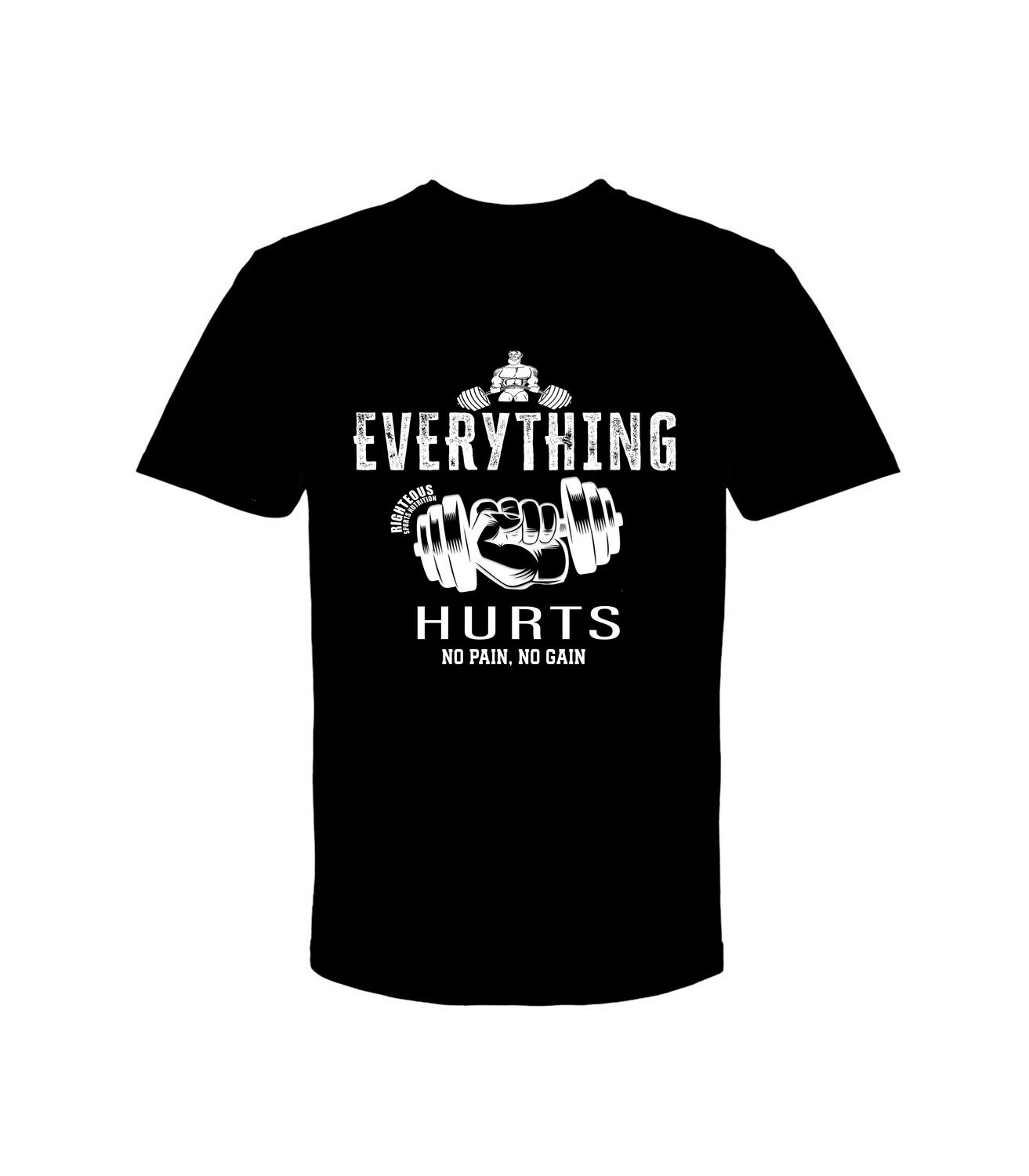 RIGHTEOUS EVERYTHING HURTS NO PAIN NO GAIN