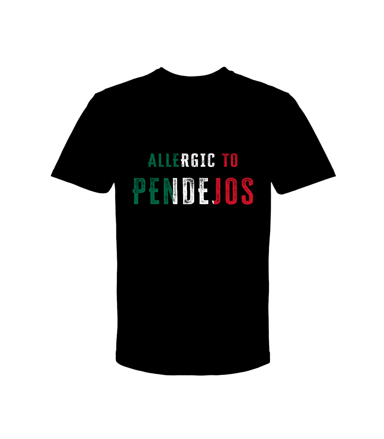 ALLERGIC TO PENDEJOS T-SHIRTS