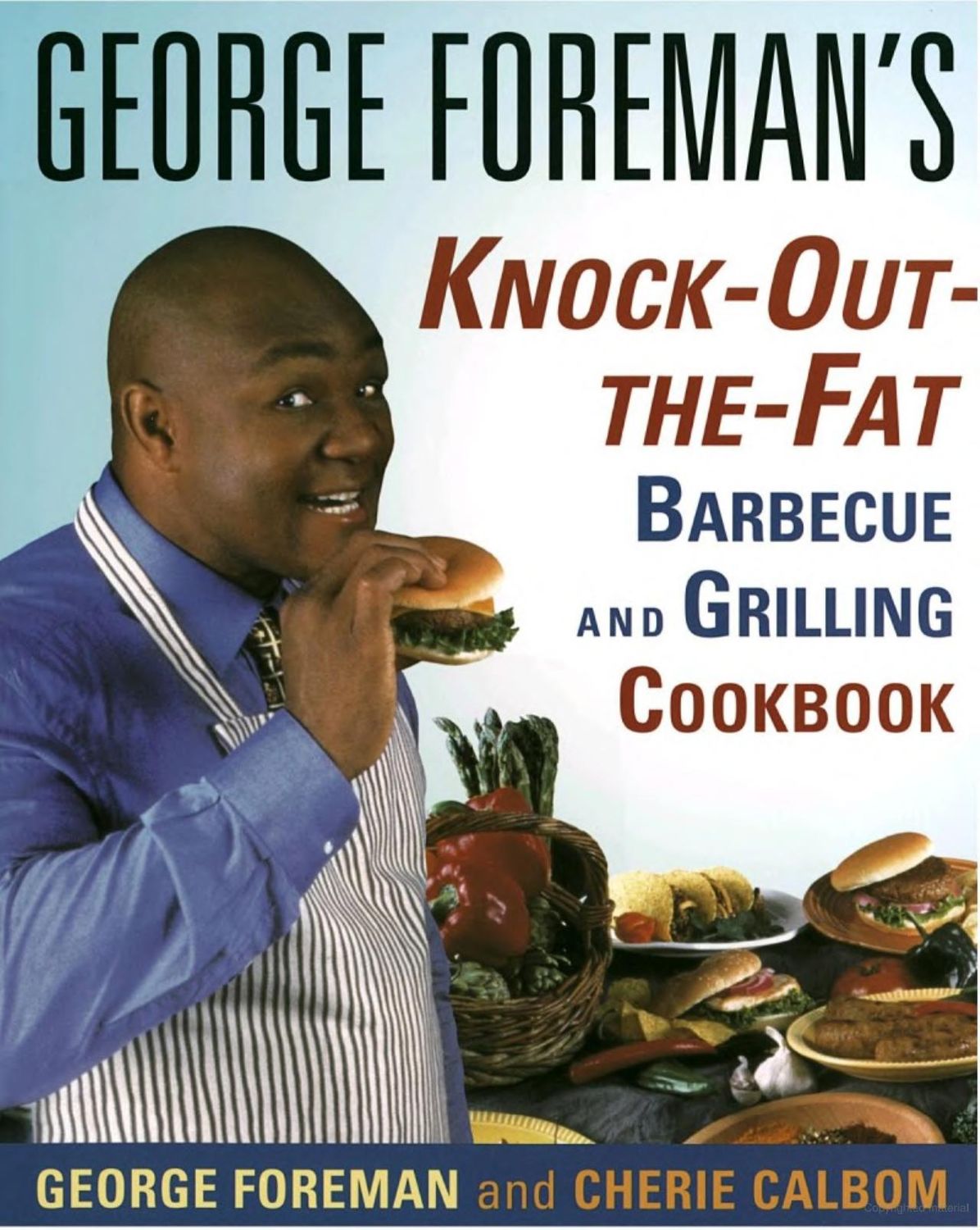 George Foreman&#39;s Knock-Out-The-Fat BBQ and Grilling Cookbook