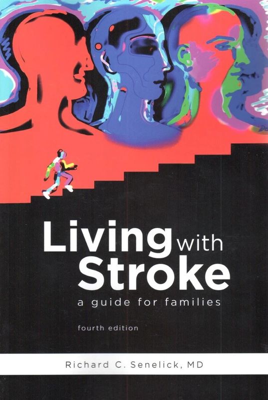 Living with Stroke: A Guide for Families, Fourth Edition by Richard C. Senelick, MD