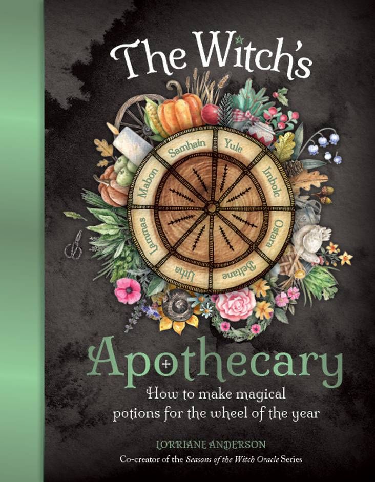 The Witch's Apothecary: Seasons of the Witch: How to make potions for the Wheel of the Year